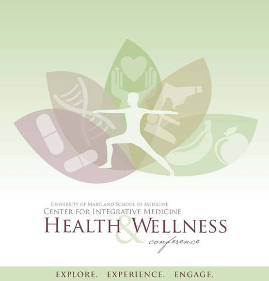 U of MD SCHOOL OF MEDICINE CENTER FOR INTEGRATIVE MEDICINE HEALTH & WELLNESS CONFEREN